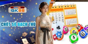 Chốt Số Bạch Thủ Tại GK88 Thủ Thuật Dự Đoán Siêu Hay