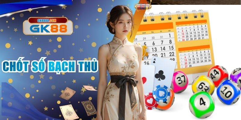 Chốt Số Bạch Thủ Tại GK88 Thủ Thuật Dự Đoán Siêu Hay