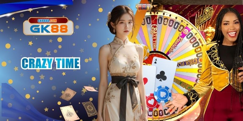 Crazy Time Tại GK88 - Nguyên Tắc Chơi, Chiến Lược Hay