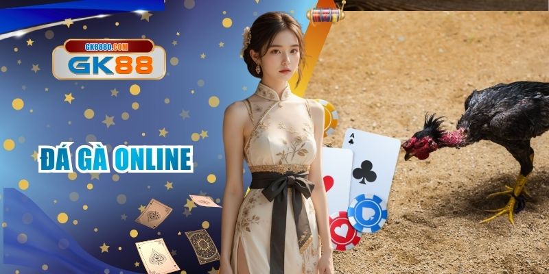 Đá Gà Online Tại GK88 Không Gian Giải Trí Vô Cùng Chất
