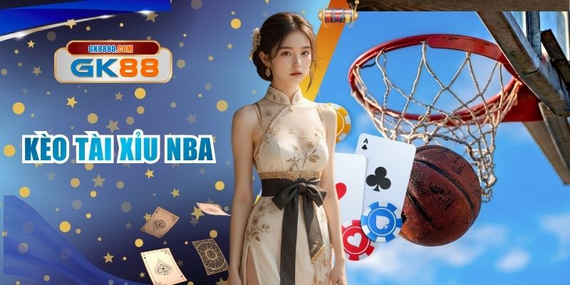 Kèo Tài Xỉu NBA Và Cách Nhận Định Cực Chất Tại GK88