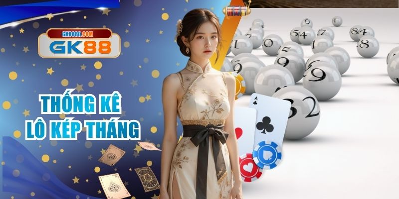 Thống Kê Lô Kép Tháng - Soi Cầu Bất Bại Từ Cao Thủ GK88