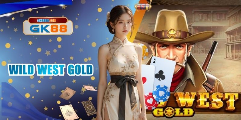 Wild West Gold - Nổ Hũ Siêu To Cùng Với Nhà Cái GK88